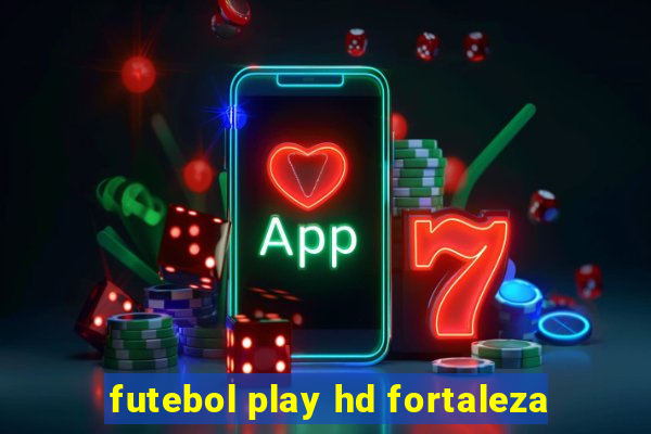 futebol play hd fortaleza